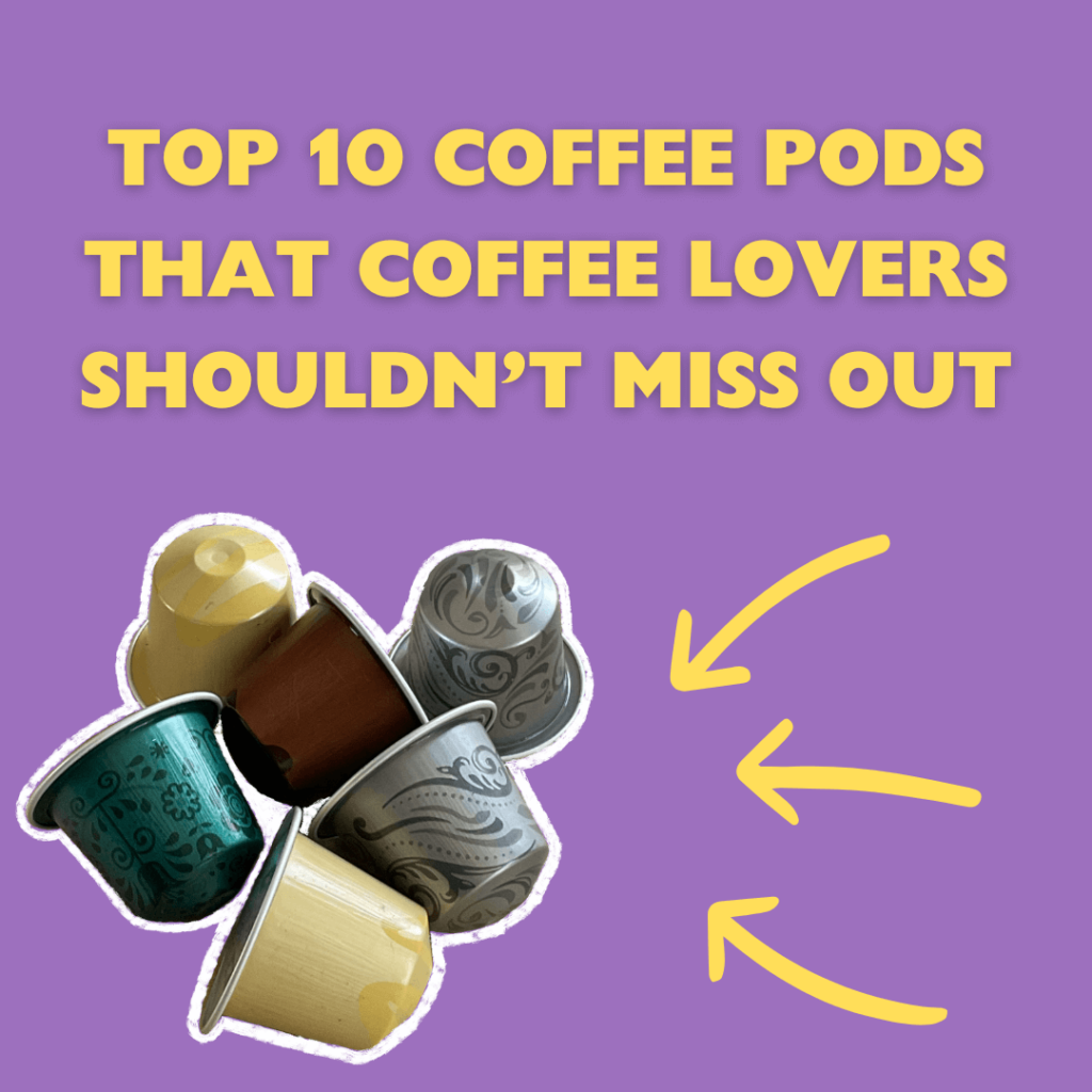 Top Coffee Pods for Coffee Lovers
