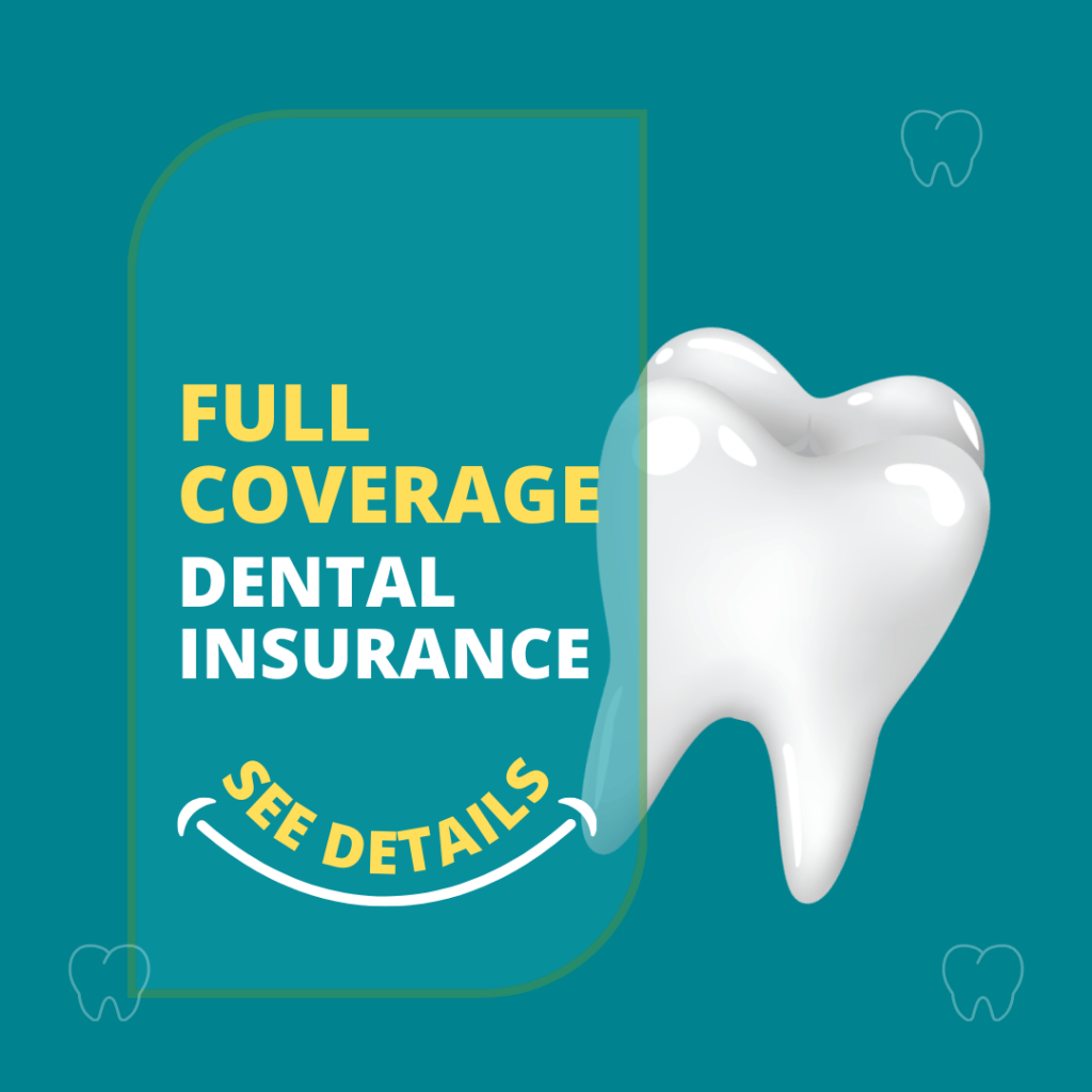 Full Coverage Dental Insurance Plans: Peace of Mind for Your Smile
